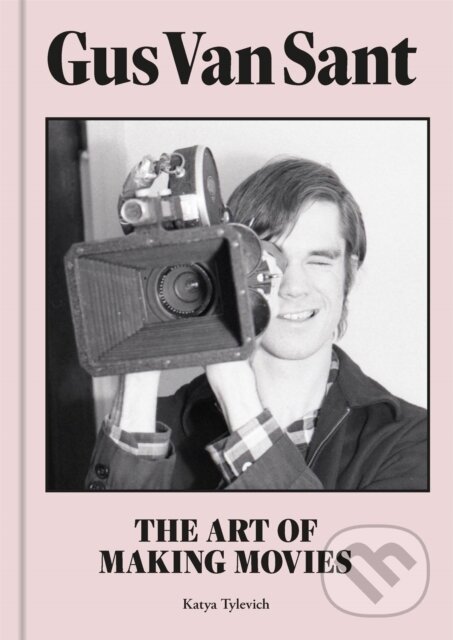 Kniha: Gus Van Sant (Katya Tylevich). Laurence King Publishing, 2021
