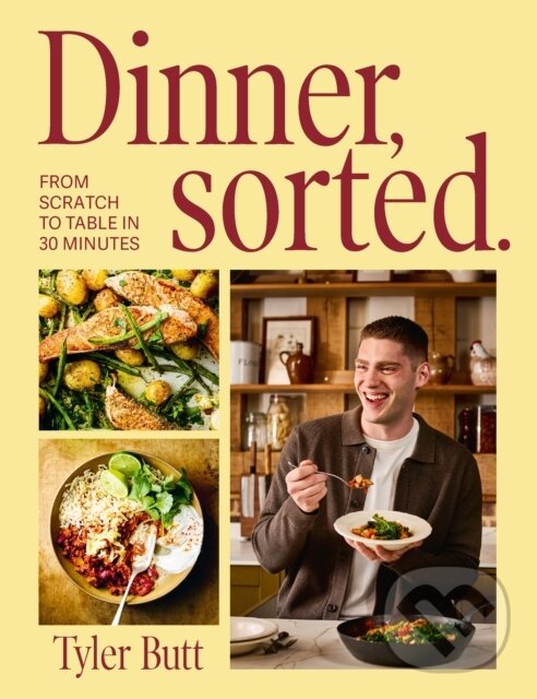 Kniha: Dinner Sorted (Tyler Butt). Ebury Publishing, 2026
