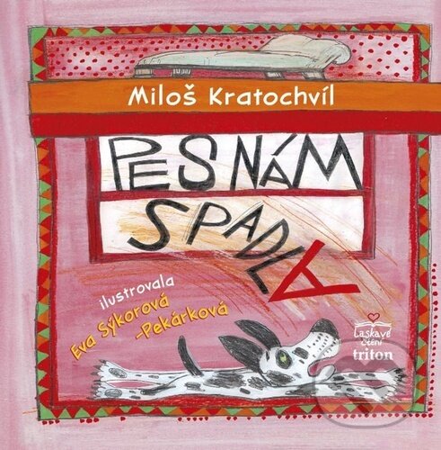 Kniha: Pes nám spadla (Miloš Kratochvíl a Eva Sýkorová-Pekárková). Triton, 2026