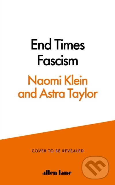 Kniha: End Times Fascism (Naomi Klein). Penguin Books, 2026