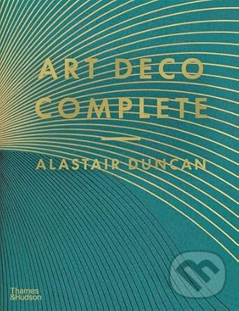Kniha: Art Deco Complete (Alastair Duncan). Thames & Hudson, 2026