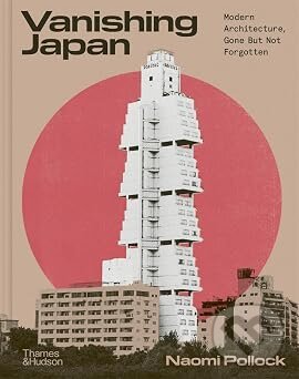 Kniha: Vanishing Japan (Naomi Pollock). Thames & Hudson, 2026