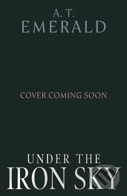 Kniha: Under the Iron Sky (A.T. Emerald). Cornerstone, 2026