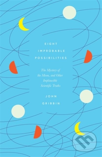 Kniha: Eight Improbable Possibilities (John Gribbin). Icon Books, 2021
