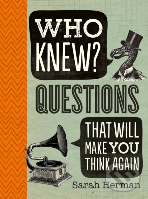 Kniha: Who Knew? Questions That Will Make You Think Again (Sarah Herman). The History Press, 2017