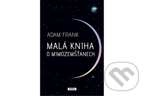 Kniha: Malá kniha o mimozemšťanech (Adam Frank). Práh, 2026