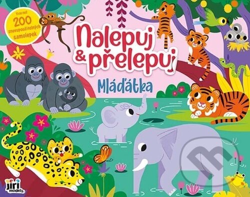 Kniha: Nalepuj a přelepuj: Mláďata (Jiří Models). Jiří Models, 2026
