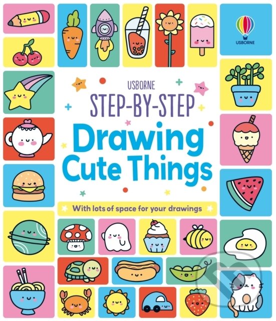 Kniha: Step-by-Step Drawing Cute Things (Kate Nolan). Usborne, 2026