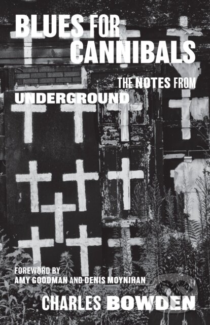 Kniha: Blues for Cannibals (Charles Bowden). University of Texas, 2018