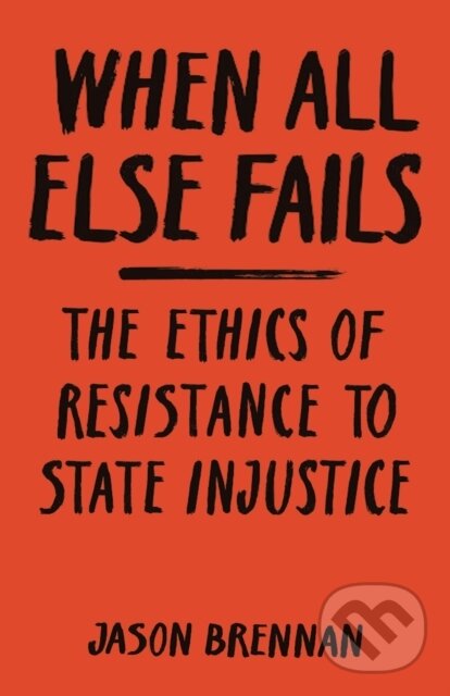 Kniha: When All Else Fails (Jason Brennan). Princeton University Press, 2020