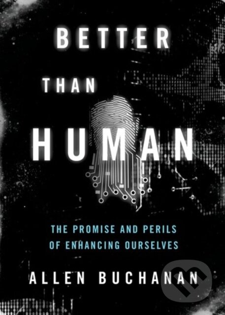 Kniha: Better than Human (Allen Buchanan). Oxford University Press, 2017