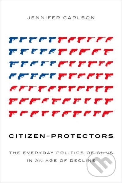 Kniha: Citizen-Protectors (Jennifer Carlson). Oxford University Press, 2018