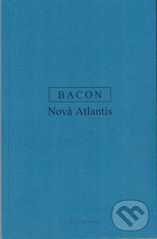 Kniha: Nová Atlantida (Francis Bacon). Filosofický ústav AV ČR, 2026