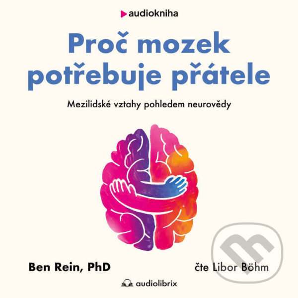Audiokniha: Proč mozek potřebuje přátele (Ben Rein). Audiolibrix, 2026
