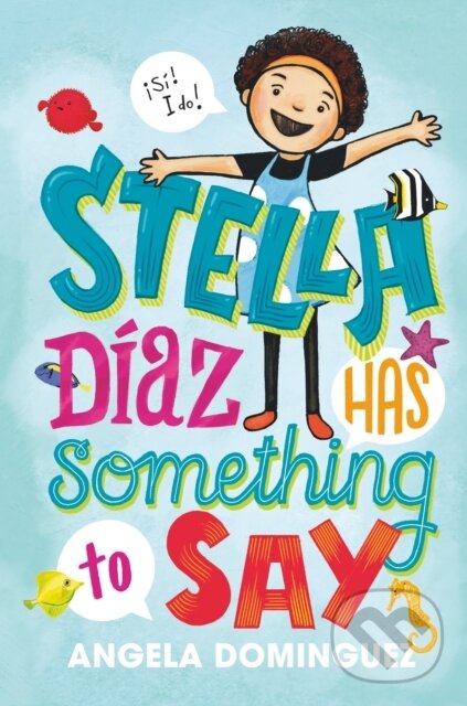 Kniha: Stella Díaz Has Something to Say (Angela Dominguez). Square Fish, 2019