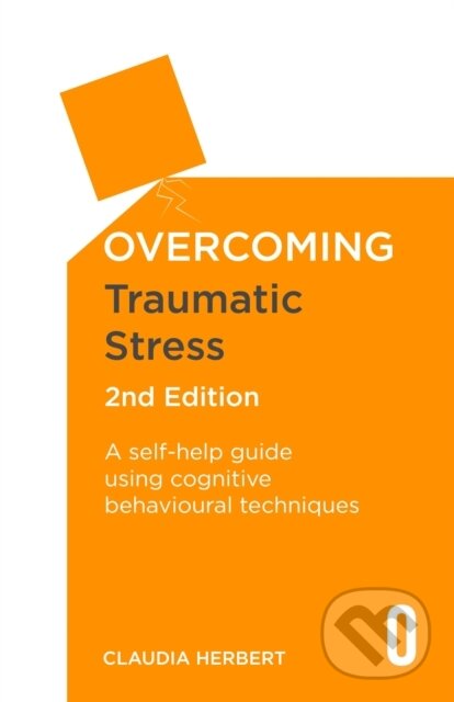 Kniha: Overcoming Traumatic Stress, 2nd Edition (Claudia Herbert). Robinson, 2017