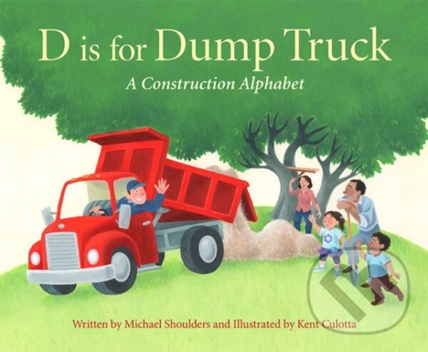 Kniha: D is for Dump Truck (Michael Shoulders). , 2019