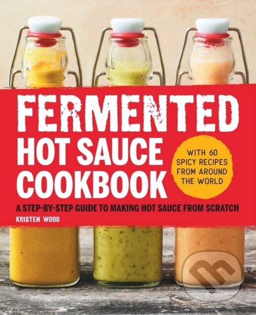 Kniha: Fermented Hot Sauce Cookbook (Kristen Wood). Rockridge, 2021