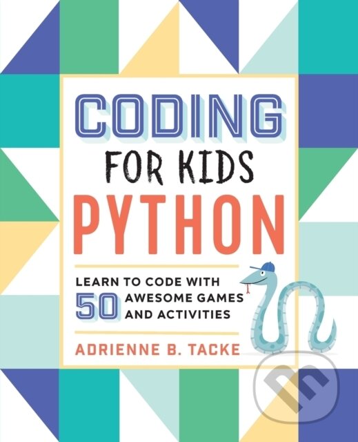 Kniha: Coding for Kids: Python (Adrienne B. Tacke). Rockridge, 2019