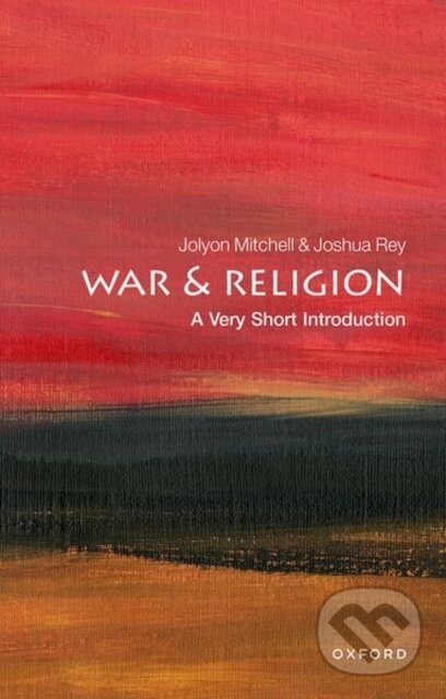 Kniha: War and Religion (Jolyon Mitchell a Joshua Rey). Oxford University Press, 2021