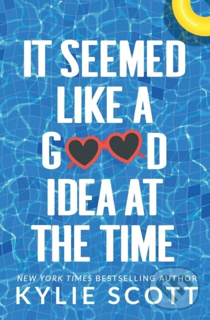 Kniha: It Seemed Like a Good Idea at the Time (Kylie Scott). Independently Published, 2018
