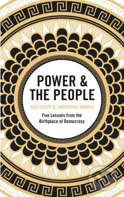 Kniha: Power & the People (Alev Scott a Andronike Makres). Riverrun, 2020