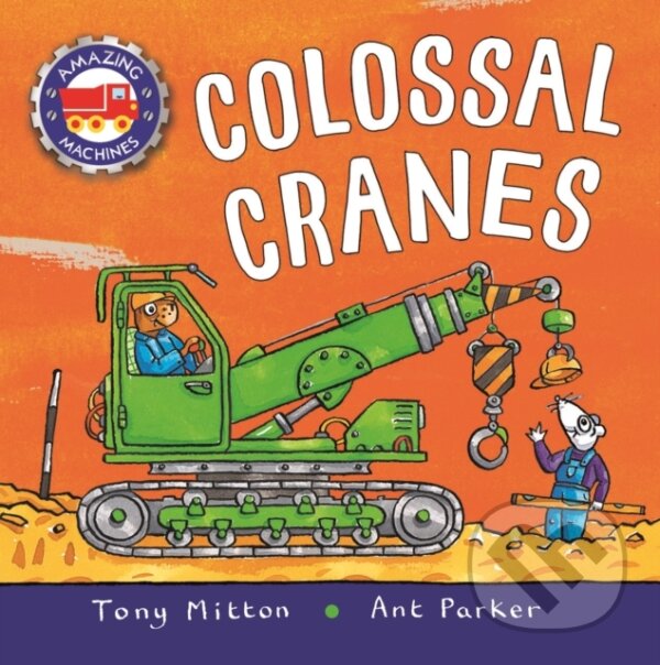 Kniha: Amazing Machines: Colossal Cranes (Tony Mitton). Kingfisher, 2021