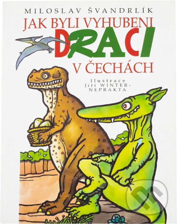 Kniha: Jak byli draci vyhubení v Čechách (Miloslav Švandrlík). Ottovo nakladatelství