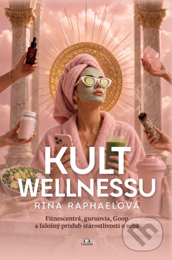 Kniha: Kult wellnessu (Rina Raphael). Citadella, 2026