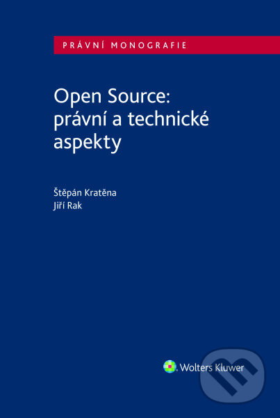 Kniha: Open Source: právní a technické aspekty (Štěpán Kratěna a Jiří Rak). Wolters Kluwer ČR, 2026