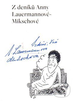 Z deníků Anny Lauermannové-Mikschové - Tereza Riedlbauchová, Eva Farková, Památník národního písemnictví, 2014