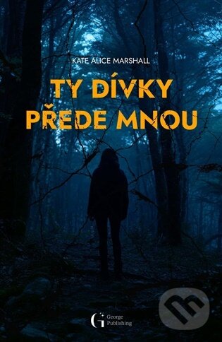 Kniha: Ty dívky přede mnou (Alice Kate Marshall). , 2026