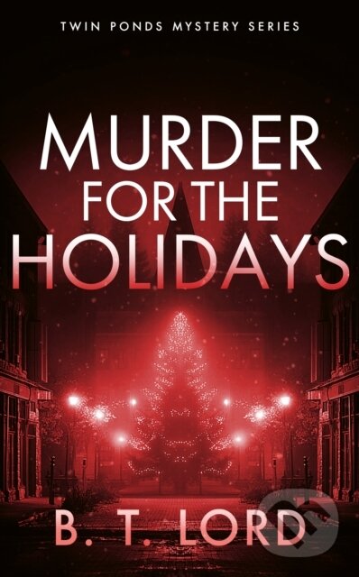 Kniha: Murder for the Holidays (B.T. Lord). Vinci Books, 2026