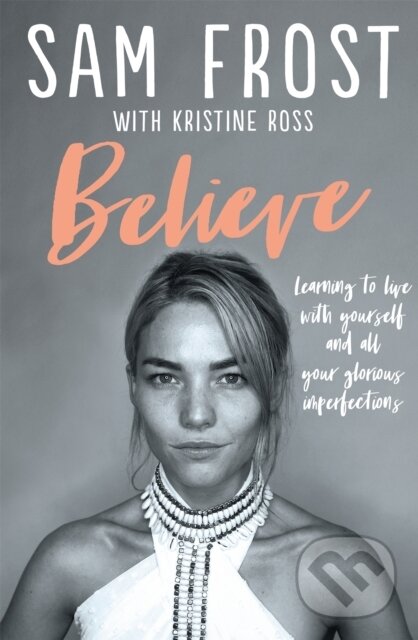 Kniha: Believe (Sam Frost). Hachette Australia, 2022
