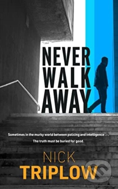 Kniha: Never Walk Away (Nick Triplow). No Exit Press, 2023