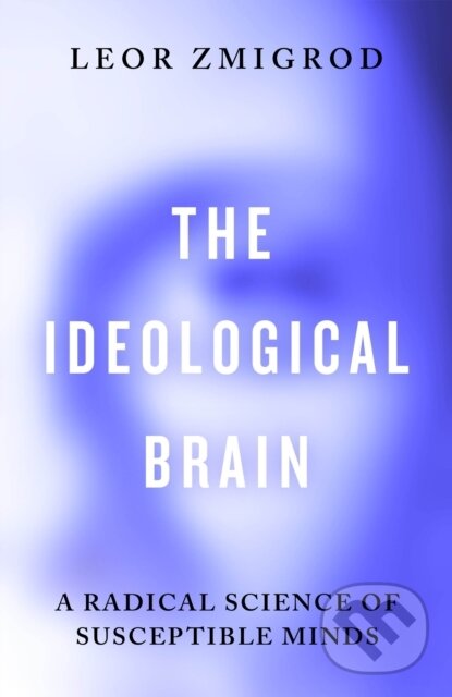 Kniha: The Ideological Brain (Leor Zmigrod). Penguin Books, 2026