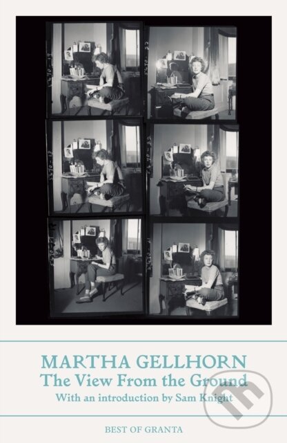 Kniha: View From the Ground (Martha Gellhorn). Granta Books, 2026