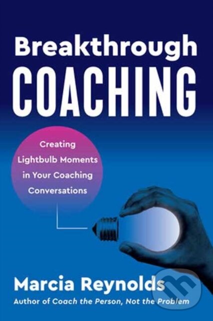 Kniha: Breakthrough Coaching (Marcia Reynolds). Berrett-Koehler Publishers, 2024