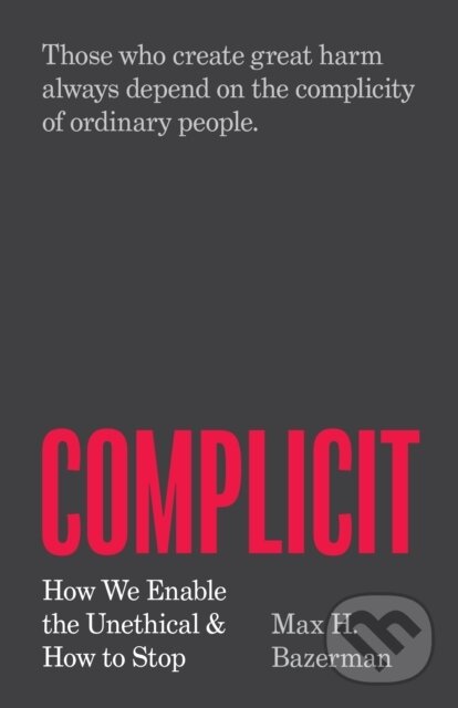 Kniha: Complicit (Max H. Bazerman). Princeton University Press, 2024