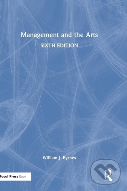 Kniha: Management and the Arts (William J. Byrnes). Routledge, 2022