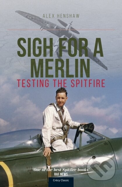 Kniha: Sigh For A Merlin (Alex Henshaw). Crecy Publishing, 2022