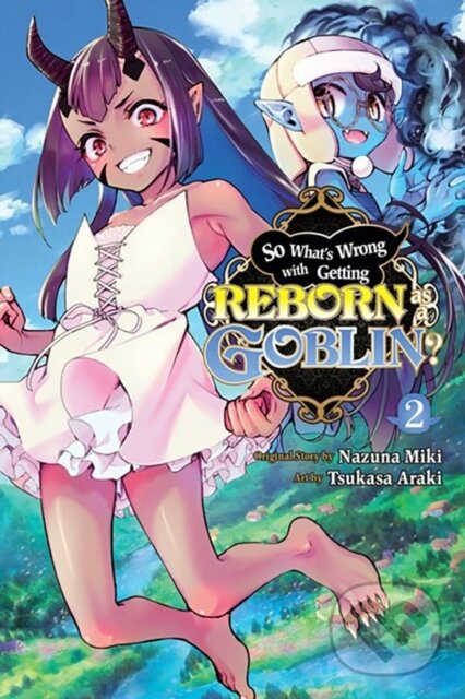 Kniha: So What''s Wrong with Getting Reborn as a Goblin?, Vol. 2 (Caleb Cook, Tsukasa Araki a Nazuna Miki). Yen Press, 2023