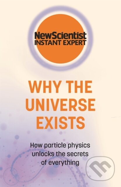 Kniha: Why the Universe Exists (New Scientist). John Murray, 2022