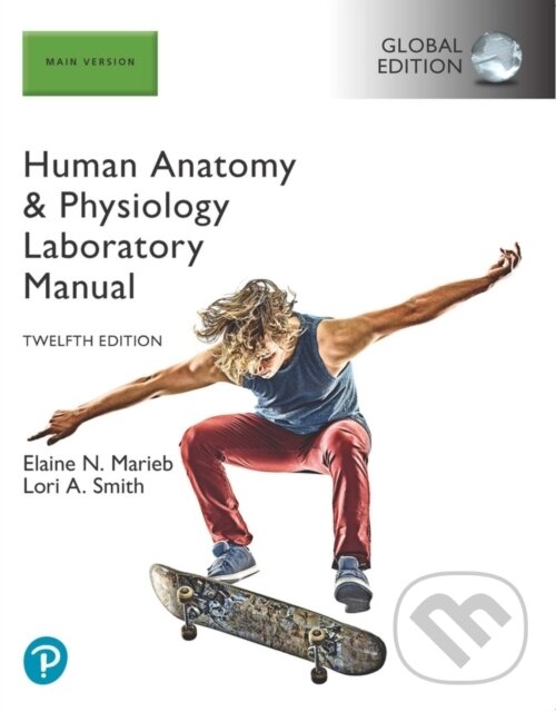 Kniha: Human Anatomy & Physiology Laboratory Manual, Main Version, Global Edition (Elaine Marieb a Lori Smith). Pearson, 2022