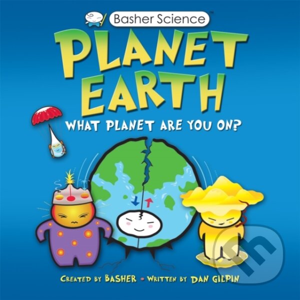 Kniha: Basher Science: Planet Earth (Daniel Gilpin). Kingfisher, 2023
