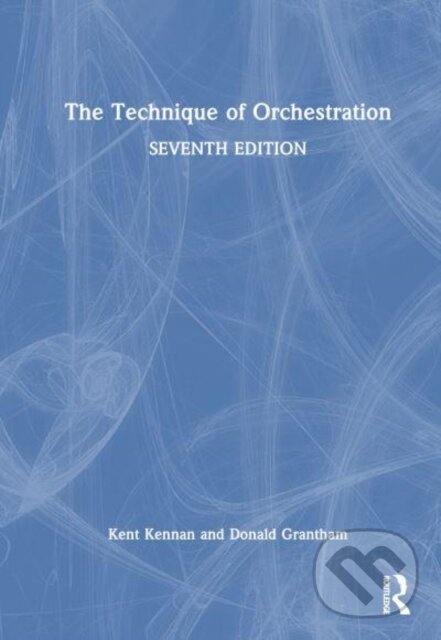 Kniha: The Technique of Orchestration (Donald Grantham a Kent Kennan). Routledge, 2024