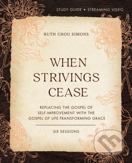 Kniha: When Strivings Cease Bible Study Guide plus Streaming Video (Ruth Chou Simons). HarperCollins, 2022