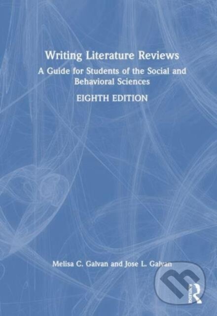 Kniha: Writing Literature Reviews (Jose L. Galvan a Melisa C. Galvan). Routledge, 2024