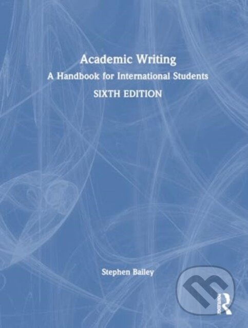 Kniha: Academic Writing (Stephen Bailey). Routledge, 2025