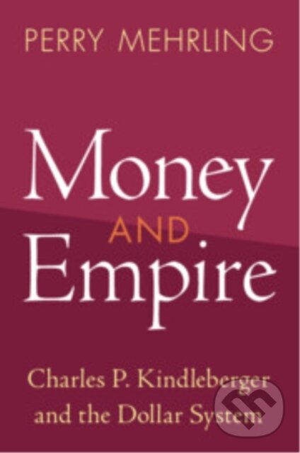 Kniha: Money and Empire (Perry Mehrling). Cambridge University Press, 2025